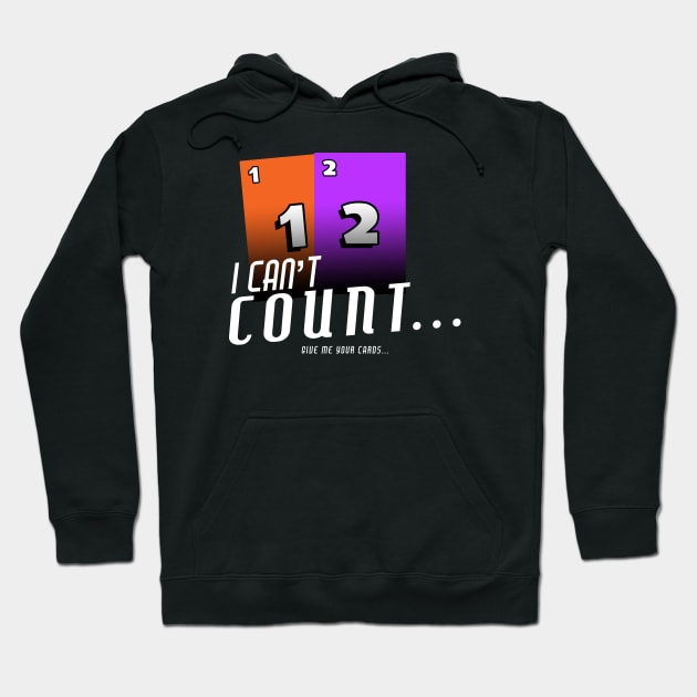 Give Me Your Cards... Hoodie by SNICK Designs